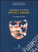 Sonno e vita. Sogni e amore. Un dialogo nel tempo. Testo russo a fronte libro