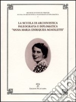 La Scuola di archivistica, paleografia e diplomatica «Anna Maria Enriques Agnoletti» libro