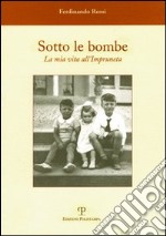 Sotto le bombe. La mia vita all'Impruneta libro