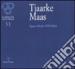 Tjaarke Maas. Opere-Works 1999-2004 libro