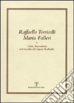 Raffaello Torricelli Maria Falleri e i loro discendenti nel ricordo del nipote Raffaello libro