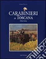 Carabinieri in Toscana 1859-2004 libro