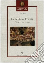 La lebbra a Firenze. I luoghi e i personaggi libro