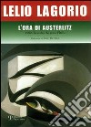 L'ora di Austerlitz. 1980: la svolta che mutò l'Italia libro di Lagorio Lelio