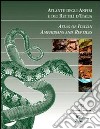 Atlante degli anfibi e dei rettili d'Italia-Atlas of Italian Amphibians and Reptiles. Ediz. bilingue libro