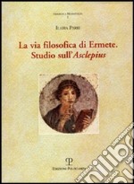 La via filosofica di Ermete. Studio sull'Asclepius