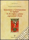 Ermetismo e Cristianesimo in Agrippa. Il De triplici ratione cognoscendi Deum. Testo latino a fronte libro