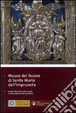 Museo del tesoro di Santa Maria dell'Impruneta. Guida alla visita del museo e alla scoperta del territorio. Ediz. italiana e inglese libro