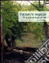 Patriarchi vegetali. Un patrimonio da salvare libro di Bellini E. (cur.)