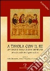 A tavola con il re. Un viaggio nella cucina medievale libro