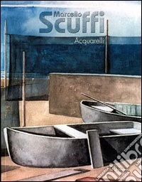 Marcello Scuffi. Acquarelli