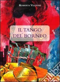 Il tango del Borneo. Con CD Audio libro