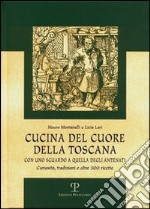 Cucina del cuore della Toscana. Con uno sguardo a quella degli antenati libro