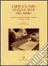 L'arte e il fare di qua e di là dal mare. I giovani, la lavorazione del legno e la pittura tra Firenze e Scutari libro