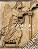 Arnolfo. Alle origini del Rinascimento fiorentino libro