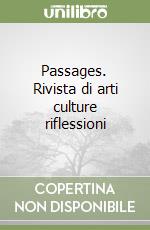 Passages. Rivista di arti culture riflessioni libro