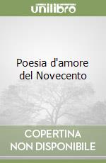 Poesia d'amore del Novecento libro