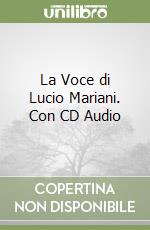 La Voce di Lucio Mariani. Con CD Audio libro