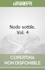 Nodo sottile. Vol. 4 libro