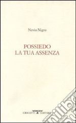 Possiedo la tua assenza libro