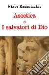 Ascetica o i salvatori di Dio libro