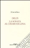 Delfi. La sonata al chiaro di luna. Testo greco moderno a fronte libro