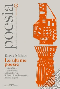 Poesia. Rivista internazionale di cultura poetica. Nuova serie. Vol. 6: Derek Mahon. Le ultime poesie libro