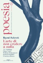 Poesia. Rivista internazionale di cultura poetica. Nuova serie. Vol. 11: Raoul Schrott. L'arte di non credere a nulla libro