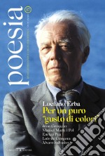 Poesia. Rivista internazionale di cultura poetica. Nuova serie. Vol. 17: Luciano Erba. Per un puro «gusto di colori» libro