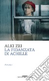 La fidanzata di Achille libro di Zei Alki