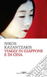 Viaggi in Giappone e in Cina libro