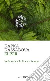 Elisir. Nella valle alla fine del tempo libro di Kassabova Kapka