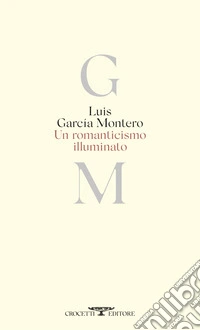 Romanticismo illuminato. Testo originale a fronte libro