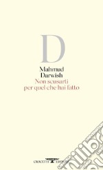 Non scusarti per quel che hai fatto. Testo arabo a fronte libro