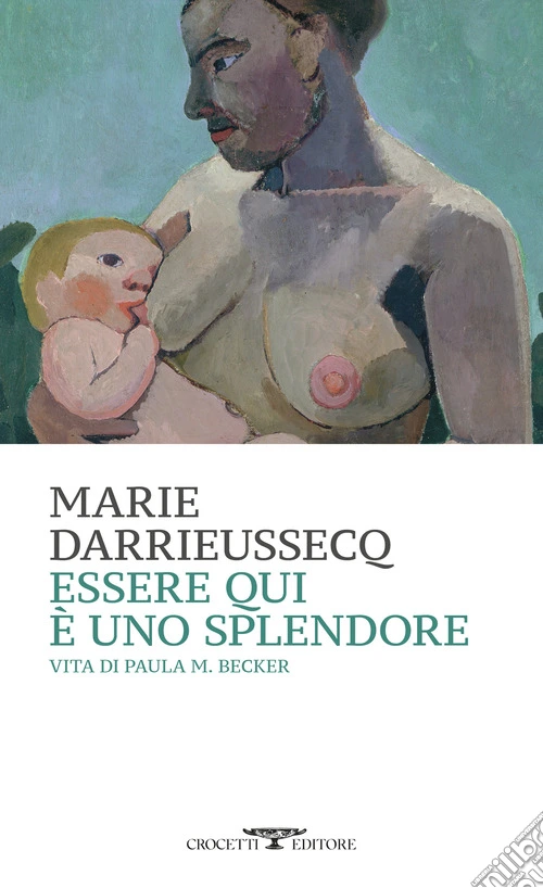 Essere qui � uno splendore. Vita di Paula M. Becker