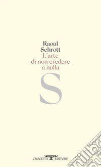 L'arte di non credere a nulla libro