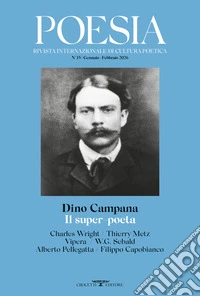 Poesia. Rivista internazionale di cultura poetica. Nuova serie. Vol. 35: Dino Campana. Il super-poeta libro