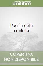 Poesie della crudeltà libro