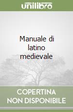 Manuale di latino medievale libro