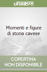 Momenti e figure di storia cavese libro