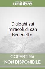 Dialoghi sui miracoli di san Benedetto libro