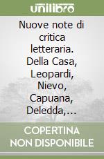 Nuove note di critica letteraria. Della Casa, Leopardi, Nievo, Capuana, Deledda, Bacchelli, Pomilio e altro