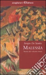 Malussìa. Storie del vulcano muto libro