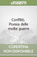 Conflitti. Poesia delle molte guerre libro