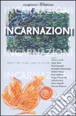 Incarnazioni. Poesie del corpo, corpi di parole libro