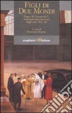 Figli di due mondi. Fante, Di Donato & C. Narratori italoamericani degli anni '30 e '40 libro