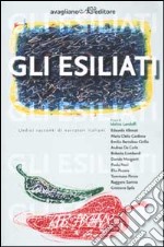 Gli esiliati. Undici racconti di narratori italiani libro