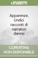 Apparenze. Undici racconti di narratori danesi libro