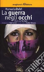 La guerra negli occhi. Diario da Tel Aviv libro