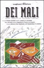 Dei Mali. Dieci racconti di narratori italiani libro